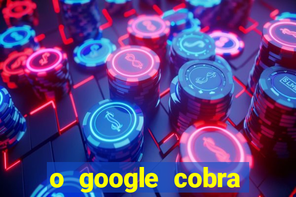 o google cobra taxa de saque de jogos